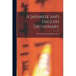 A Japanese and English Dictionary: With and English and Japanese Index