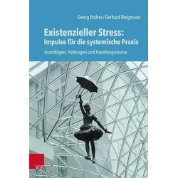 Existenzieller Stress: Impulse für die systemische Praxis