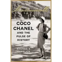 Mademoiselle: Coco Chanel and the Pulse of History