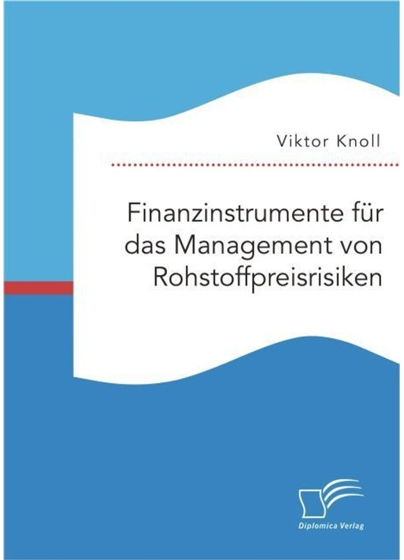 Finanzinstrumente Für Das Management Von Rohstoffpreisrisiken - Viktor Knoll, Kartoniert (TB)