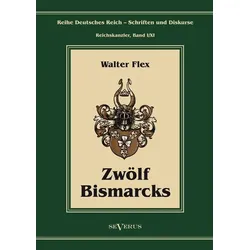 Flex, W: Otto Fürst von Bismarck - Zwölf Bismarcks