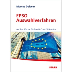Stark Epso Auswahlverfahren - Auf Dem Weg Zur Eu-Beamtin/Zum Eu-Beamten - Marcus Delacor, Kartoniert (TB)