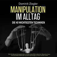 Büromüsli Manipulation im Alltag – die 40 wichtigsten Techniken: