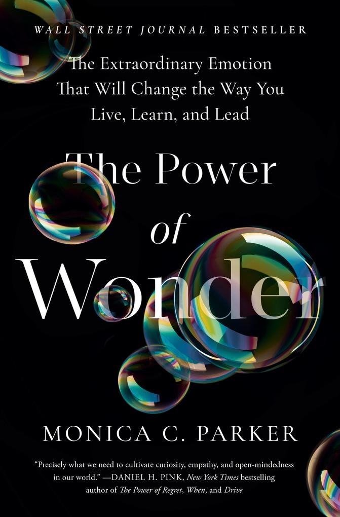The Power of Wonder: The Extraordinary Emotion That Will Change the Way You Live Learn and Lead: Buch von Monica C. Parker