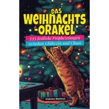 Independently published Das Weihnachts-Orakel: 333 festliche Prophezeiungen zwischen Glühwein und Chaos
