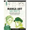 Manga Art Secrets. Werde zum Profi-Manga-Zeichner