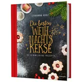 Löwenzahn Verlag Die besten Weihnachtskekse: 111 himmlische Rezepte. So gelingen Vanillekipferl, Lebkuchen, Zimtsterne, Spritzgebäck und Co.!