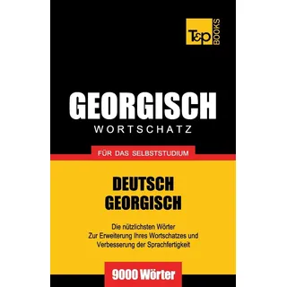 Georgischer Wortschatz für das Selbststudium - 9000 Wörter (German Collection, Band 109)