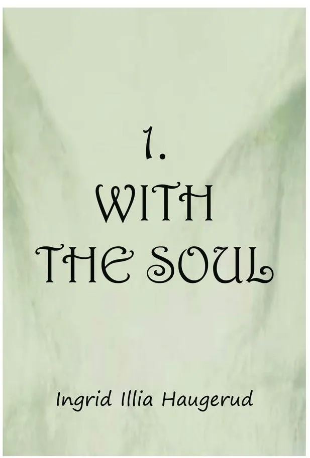 1. With the Soul: eBook von Ingrid Illia Haugerud