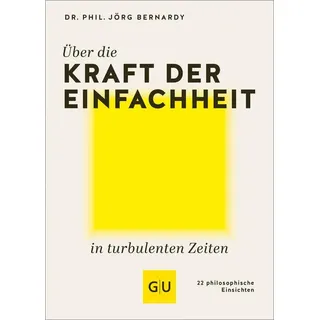 Über die Kraft der Einfachheit in turbulenten Zeiten von Jörg Bernardy / Graefe und Unzer Verlag / Buch