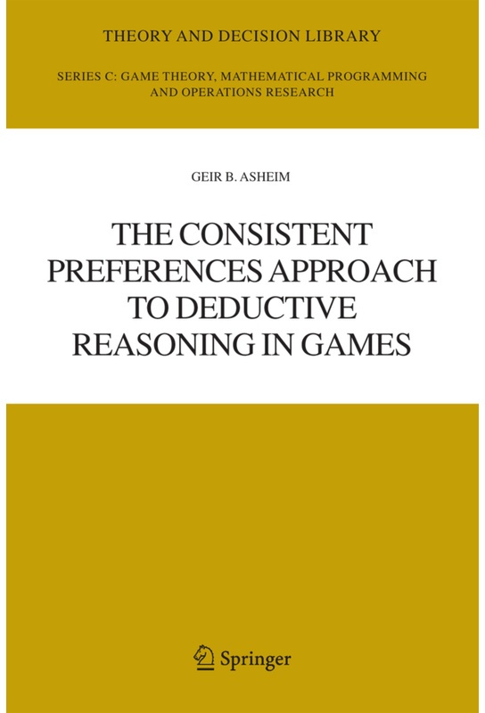 The Consistent Preferences Approach To Deductive Reasoning In Games - Geir B. Asheim  Kartoniert (TB)