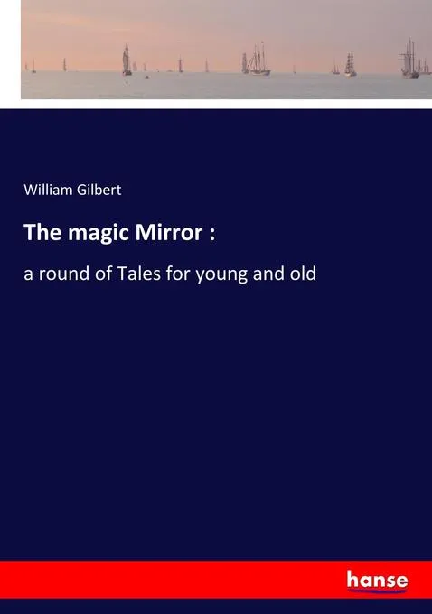 The magic Mirror :: Buch von William Gilbert