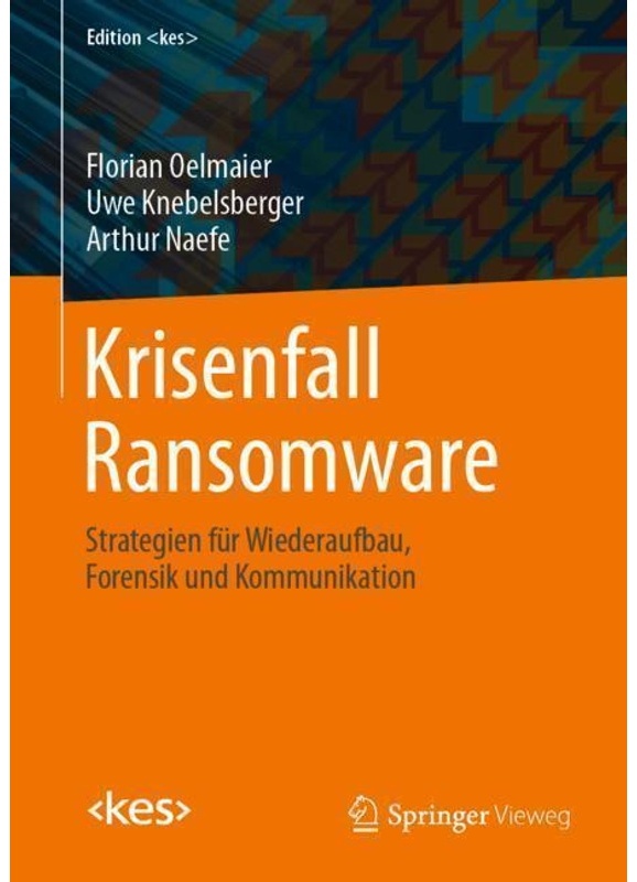 Krisenfall Ransomware - Florian Oelmaier  Uwe Knebelsberger  Arthur Naefe  Kartoniert (TB)