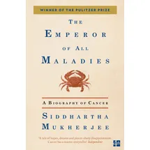 Fourth Estate The Emperor of All Maladies: A Biography of Cancer