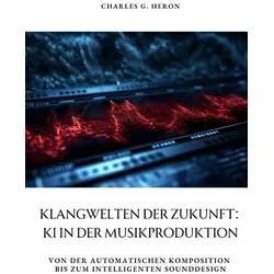 Klangwelten der Zukunft: KI in der Musikproduktion