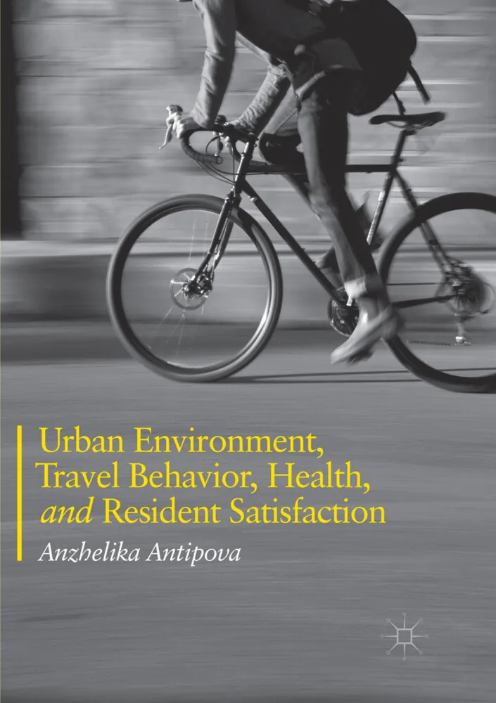 Urban Environment Travel Behavior Health and Resident Satisfaction: Buch von Anzhelika Antipova
