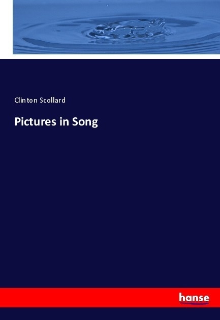 Pictures In Song - Clinton Scollard  Kartoniert (TB)