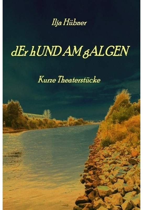 Der Hund Am Galgen - Ilja Hübner, Kartoniert (TB)
