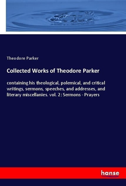 Collected Works Of Theodore Parker - Theodore Parker  Kartoniert (TB)