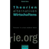 Schmetterling Verlag GmbH Theorien alternativen Wirtschaftens: Fenster in eine andere Welt (Theorie.org)