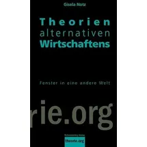 Schmetterling Verlag GmbH Theorien alternativen Wirtschaftens: Fenster in eine andere Welt (Theorie.org)