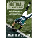 Triumph Books (IL) Football Is a Numbers Game: Pro Football Focus and How a Data-driven Approach Shook Up the Sport