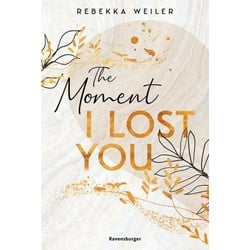 The Moment I Lost You - Lost-Moments-Reihe, Band 1 (Intensive New-Adult-Romance, die unter die Haut geht)