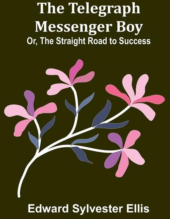 The Telegraph Messenger Boy; Or The Straight Road to Success: Buch von Edward Sylvester Ellis