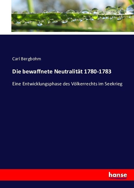 Die Bewaffnete Neutralität 1780-1783 - Carl Bergbohm  Kartoniert (TB)