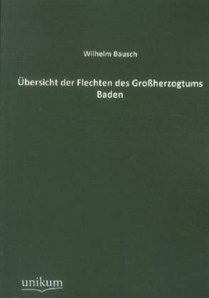 Übersicht Der Flechten Des Großherzogtums Baden - Wilhelm Bausch  Kartoniert (TB)