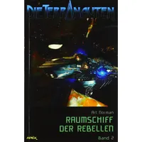 Epubli Die Terranauten, Band 2: Raumschiff der Rebellen