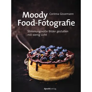 Moody Food-Fotografie von Corinna Gissemann / dpunkt.Verlag / Taschenbuch