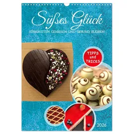Calvendo Süßes Glück: Süßigkeiten genießen und gesund bleiben (Wandkalender 2026 DIN A3 hoch), CALVENDO Monatskalender: Tipps und Tricks (CALVENDO Gesundheit)