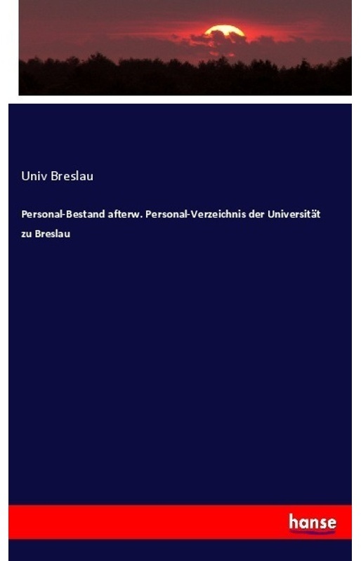 Personal-Bestand Afterw. Personal-Verzeichnis Der Universität Zu Breslau - Univ Breslau, Kartoniert (TB)