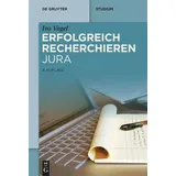 Walter de Gruyter Erfolgreich recherchieren - Jura de Gruyter Studium)