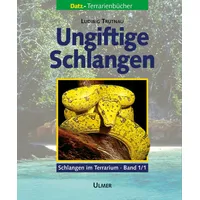 Ulmer Eugen Verlag Schlangen im Terrarium 1. Ungiftige Schlangen