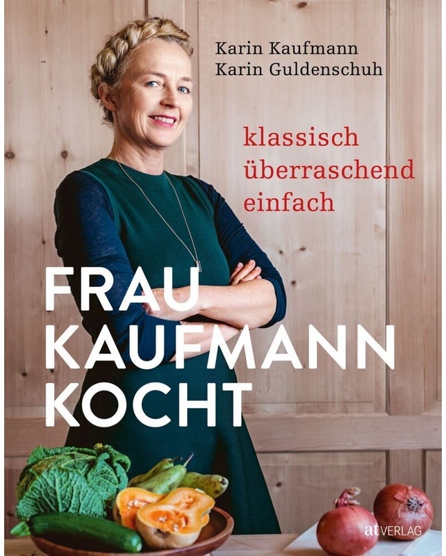 Frau Kaufmann Kocht - Karin Kaufmann, Karin Guldenschuh, Gebunden
