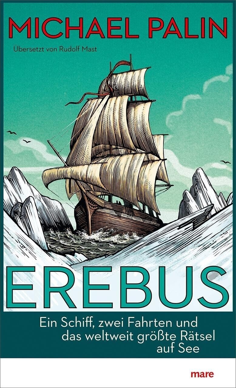 Erebus: Ein Schiff, zwei Fahrten und das weltweit größte Rätsel auf See Micha...
