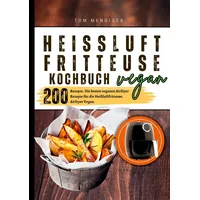 tredition Heißluftfritteuse Kochbuch Vegan―200 Rezepte