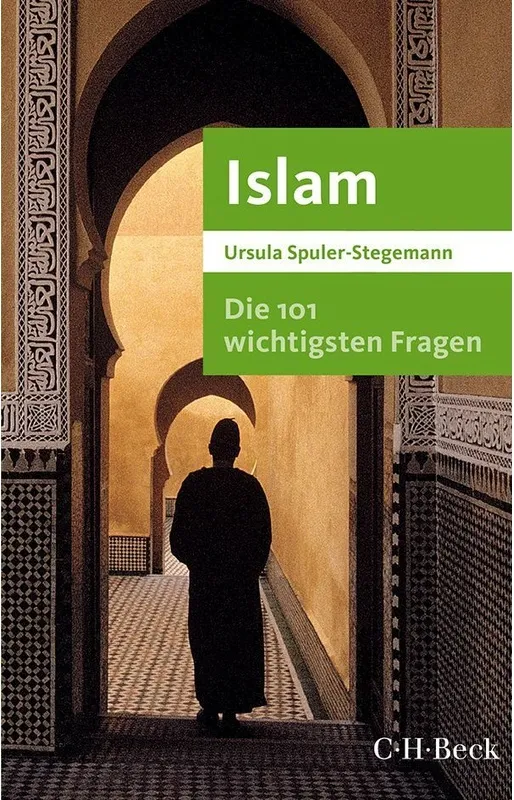 Die 101 Wichtigsten Fragen - Islam - Ursula Spuler-Stegemann, Taschenbuch