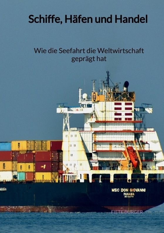 Schiffe  Häfen Und Handel - Wie Die Seefahrt Die Weltwirtschaft Geprägt Hat - Fiete Burger  Kartoniert (TB)