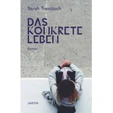Jaron Verlag GmbH Das konkrete Leben: Roman