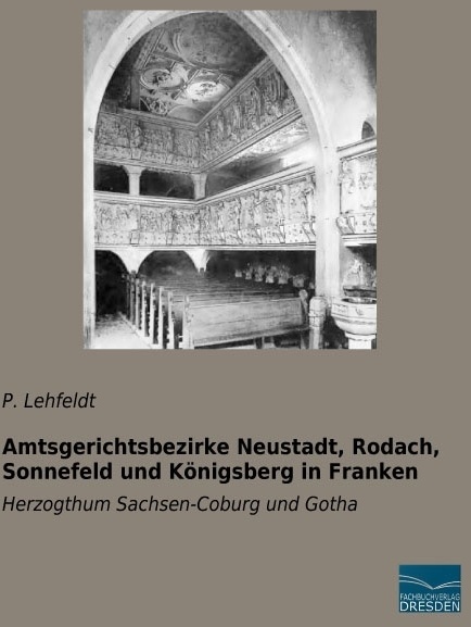Amtsgerichtsbezirke Neustadt  Rodach  Sonnefeld Und Königsberg In Franken - P. Lehfeldt  Kartoniert (TB)