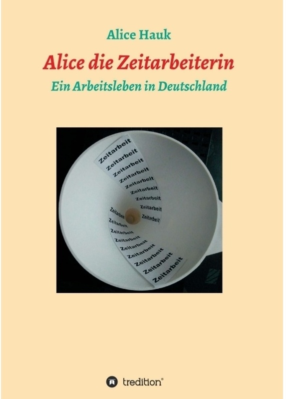 Alice Die Zeitarbeiterin - Alice Hauk  Kartoniert (TB)