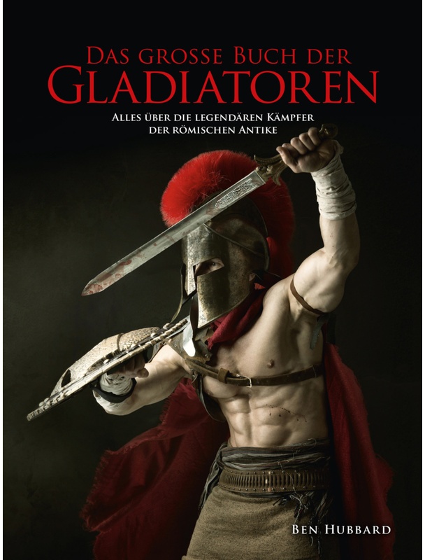 Das Grosse Buch Der Gladiatoren - Ben Hubbard, Gebunden