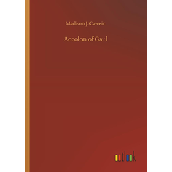 Accolon of Gaul als Buch von Madison J. Cawein