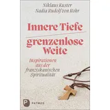 Patmos Verlag Innere Tiefe – grenzenlose Weite: Inspirationen aus der franziskanischen Spiritualität