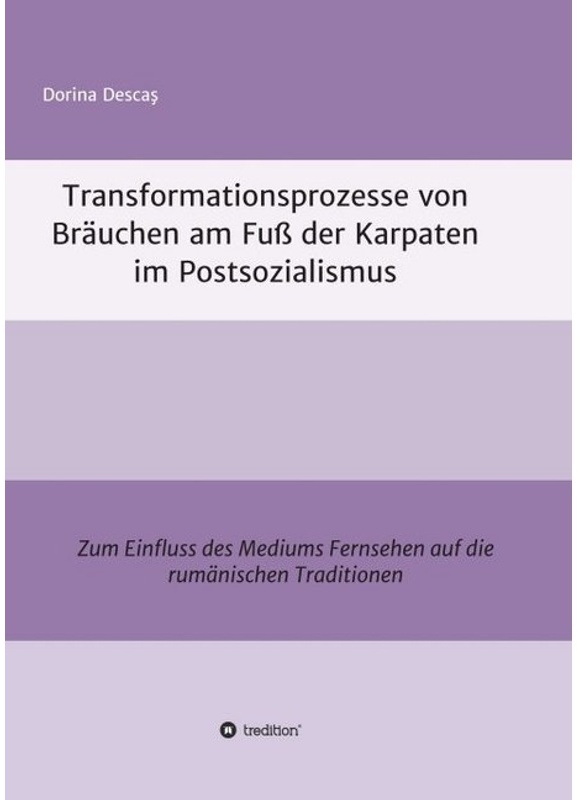 Transformationsprozesse Von Bräuchen Am Fuss Der Karpaten Im Postsozialismus - Dorina Descas, Kartoniert (TB)