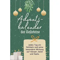 Adventskalender der Heilsteine: Jeden Tag ein Heilstein und seine besondere Wirkung auf Körper, Geist und Seele. Das perfekte Geschenk für Frauen und Männer