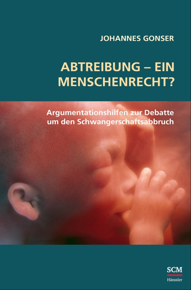 Abtreibung - Ein Menschenrecht? - Johannes Gonser  Gebunden